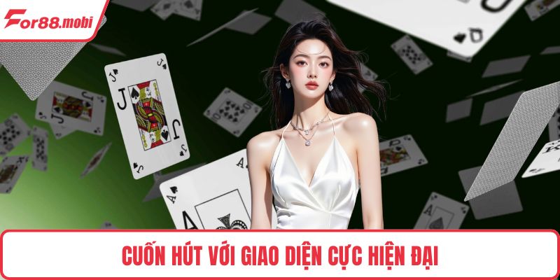 Cuốn hút với giao diện cực hiện đại