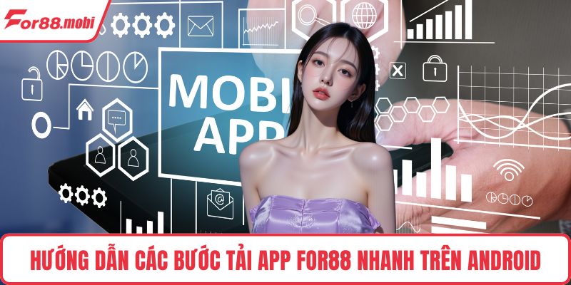 Hướng dẫn các bước tải app FOR88 nhanh trên Android