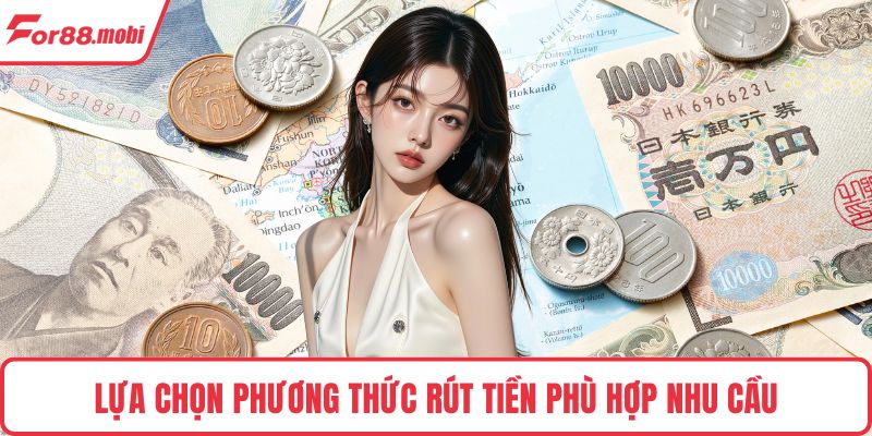 Rút Tiền FOR88 3 Lựa chọn phương thức rút tiền phù hợp nhu cầu