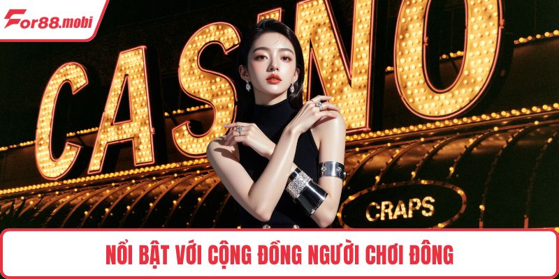 Nổi bật với cộng đồng người chơi đông