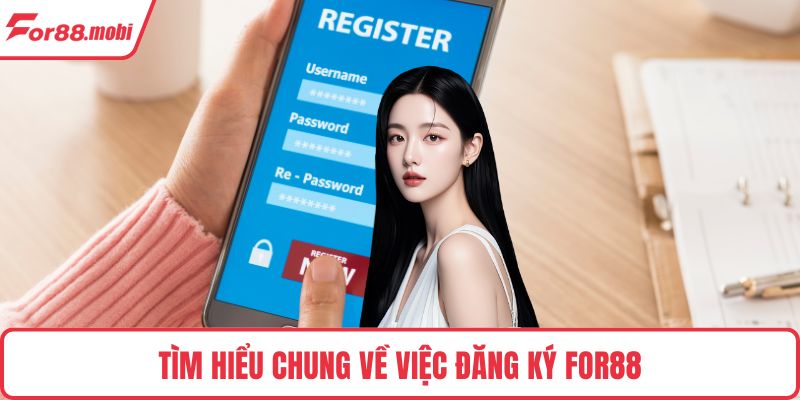 Tìm hiểu chung về việc đăng ký FOR88