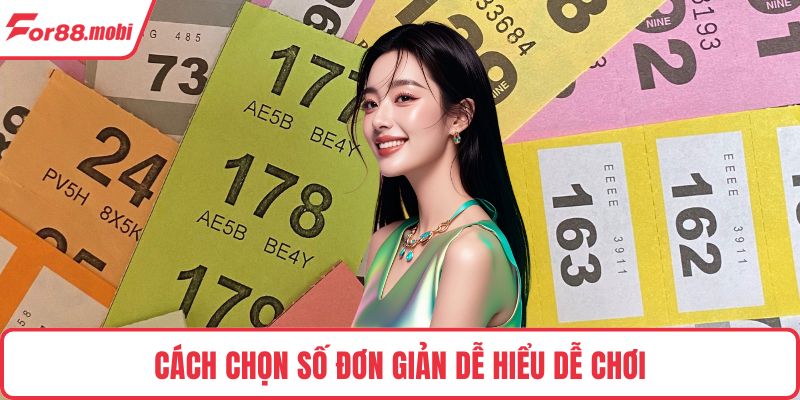 Cách chọn số đơn giản dễ hiểu dễ chơi