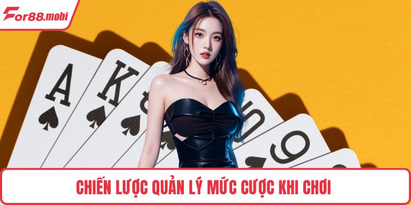 Bài 3 Cây Thần Tốc - Luật Chơi, Chiến Thuật Thắng Nhanh 4 Chiến lược quản lý mức cược khi chơi
