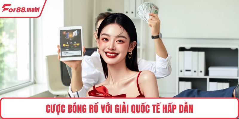 Cược bóng rổ với giải quốc tế hấp dẫn