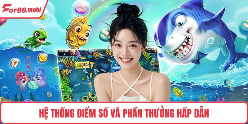 Hệ thống điểm số và phần thưởng hấp dẫn