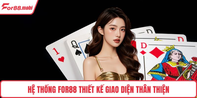 Phỏm Ăn Lớn - Giải Trí Online An Toàn, Tỷ Lệ Thắng Cao 4 Hệ thống FOR88 thiết kế giao diện thân thiện