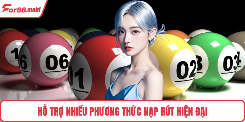 Hỗ trợ nhiều phương thức nạp rút hiện đại