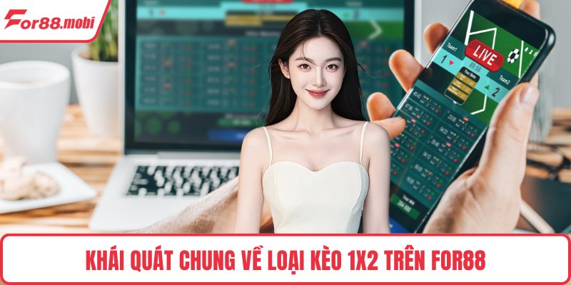Khái quát chung về loại kèo 1X2 trên FOR88