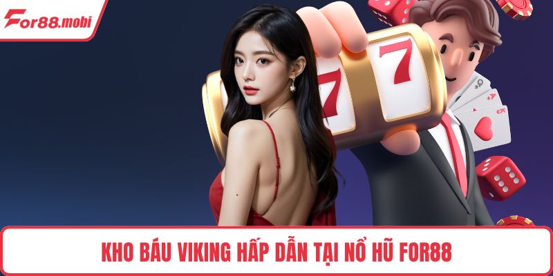 Kho báu Viking hấp dẫn tại nổ hũ FOR88
