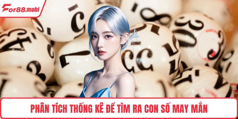 Phân tích thống kê để tìm ra con số may mắn