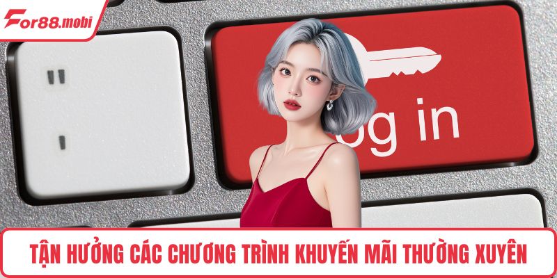 Đăng Nhập FOR88 2 Tận hưởng các chương trình khuyến mãi thường xuyên
