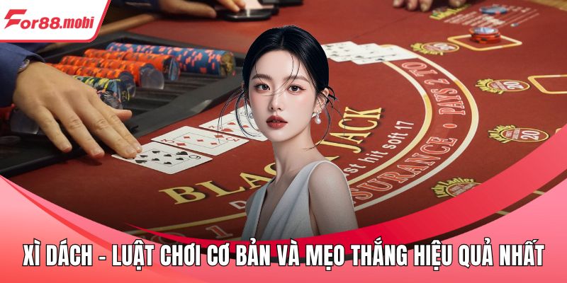 Xì Dách - Luật Chơi Cơ Bản Và Mẹo Thắng Hiệu Quả Nhất 1 Xì Dách